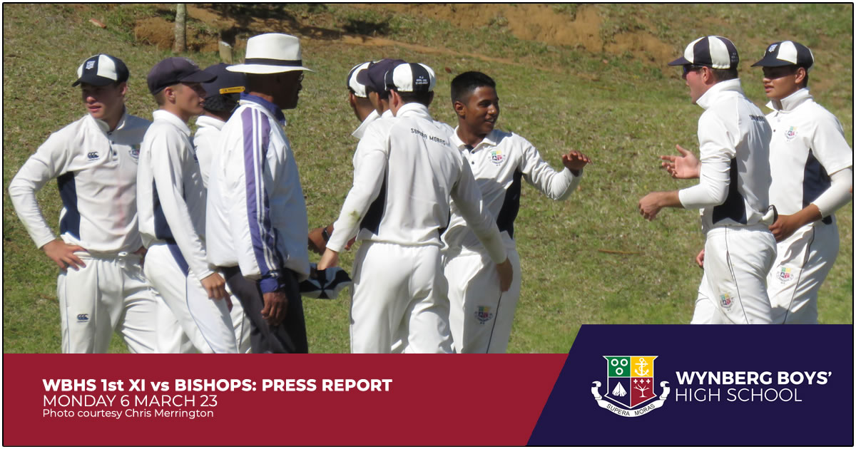 Press Report – WBHS 1st XI vs Bishops, Friday 3 March 23